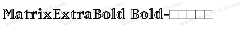 MatrixExtraBold Bold字体转换